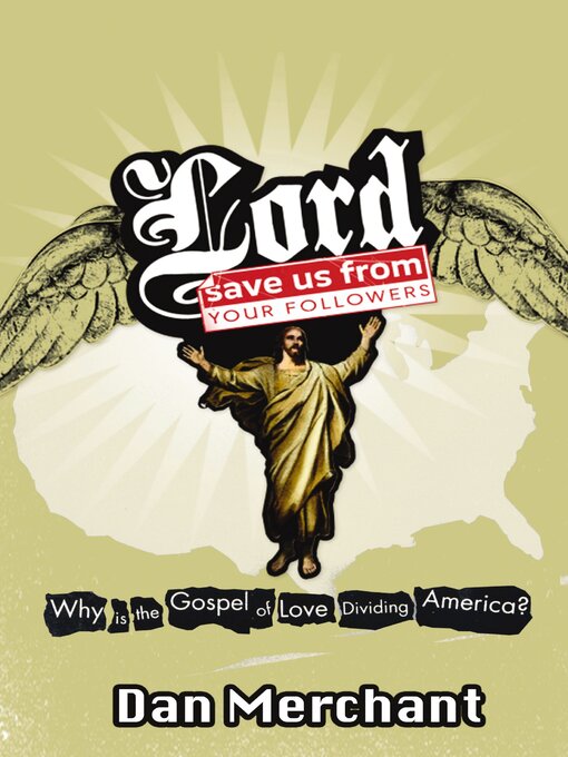 Title details for Lord, Save Us From Your Followers by Dan Merchant - Available